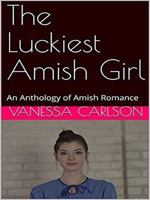 cover image of The Luckiest Amish Girl